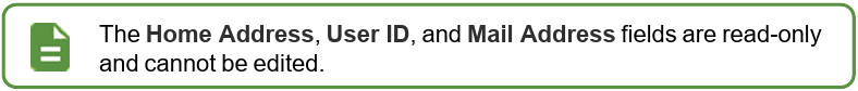 Note: The Home Address, User ID, and Mail Address fields are read-only and cannot be edited.